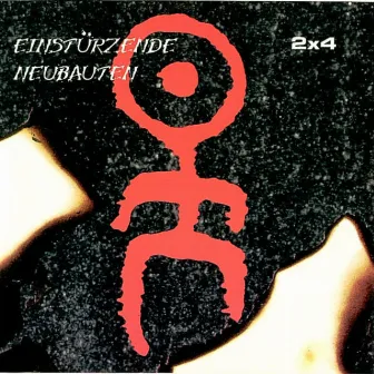 2X4 by Einstürzende Neubauten