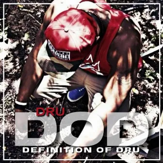 D.O.D. (Definition Of DRU) by Dru