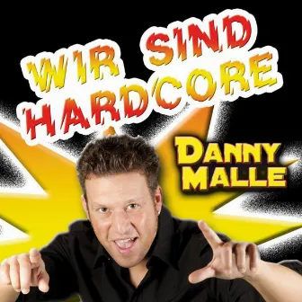 Wir sind Hardcore by Danny Malle