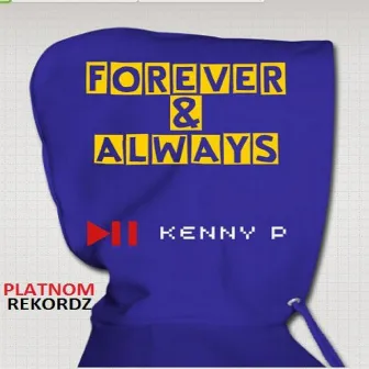 Forever & Always by Kenny P