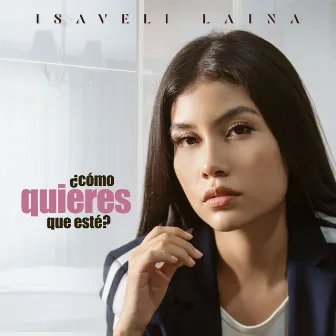 ¿Cómo Quieres Que Esté? by Isaveli Laina