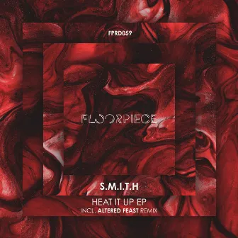 Heat It Up EP incl Altered Feast Remix by S.M.I.T.H.