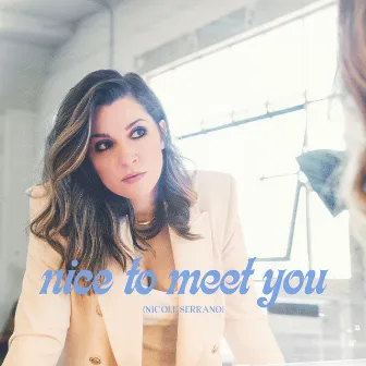 Nice to Meet You by Nicole Serrano