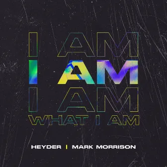 I Am (What I Am) by Heyder