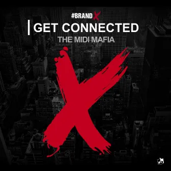 Brand X: Get Connected by The Midi Mafia