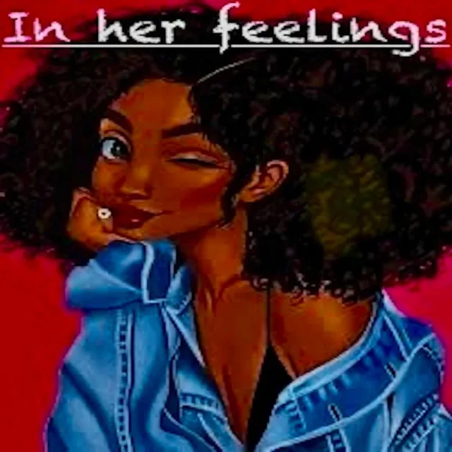 in her feelings