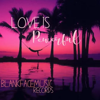 Love Is Powerful by BlankFaceMusic