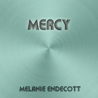 Mercy by Melanie Endecott