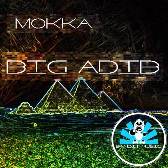 Big Adib by Mokka