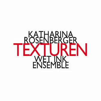 Katharina Rosenberger: Texturen by Wet Ink Ensemble