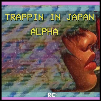 TRAPPIN IN JAPAN vol. 0 by Yungmaple