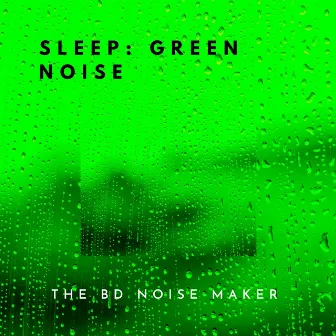 Sleep: Green Noise by The BD Noise Maker