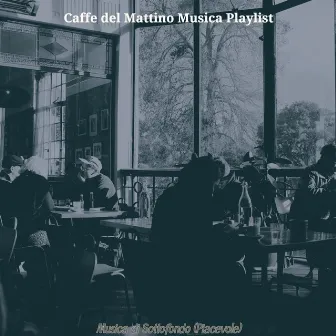 Musica di Sottofondo (Piacevole) by Caffe del Mattino Musica Playlist