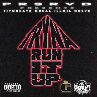 TRYNA RUN IT UP by G-Real