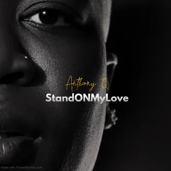 Stand On My Love by Anthony Q.