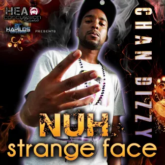 Nuh Strange Face by Chan Dizzy