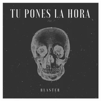 Tu Pones la Hora y Yo Le Caigo by Blaster DJ