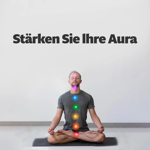 Stärken Sie Ihre Aura: Reinigung und Ausgleich aller 7 Chakren