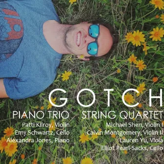 Gotch: Piano Trio & String Quartet by Patti Kilroy