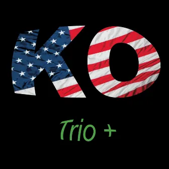 Trio + by K-O