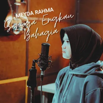 Semoga Engkau Bahagia by Meyda Rahma