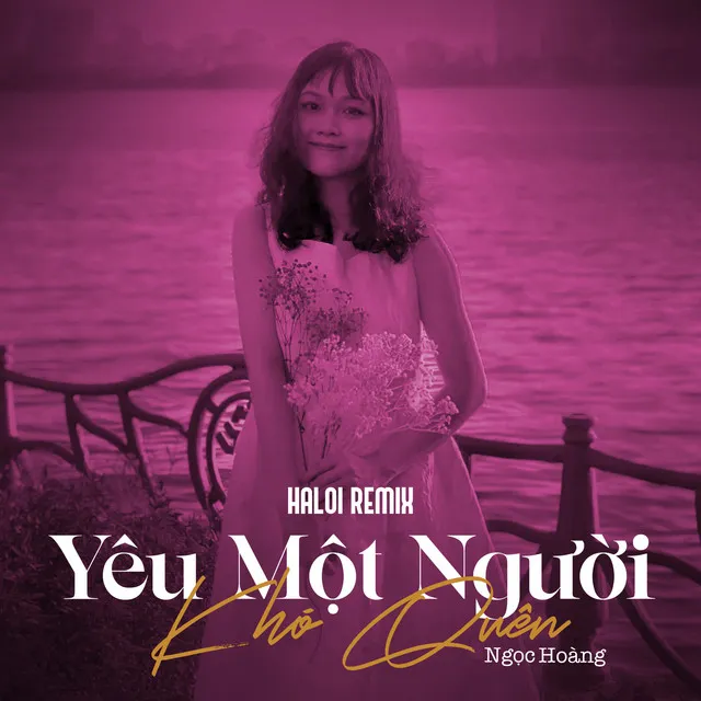 Yêu Một Người Khó Quên - Haloi Remix