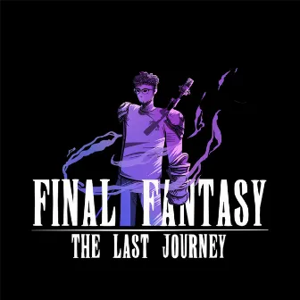 Final Fantasy: The Last Journey by Momoru