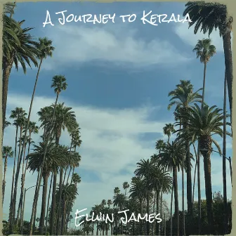 A Journey to Kerala by Elwin James