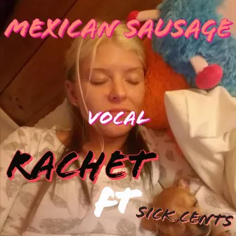 Mexican Sausage (Vocal Mix) by Rachet