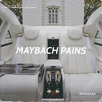 Maybach Pains by Woosaah