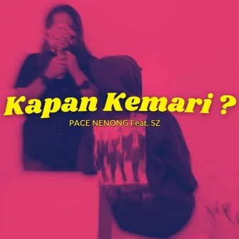 Kapan Kemari by Pace Nenong