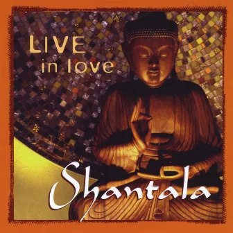 Live in Love, Vol.1 by Shantala