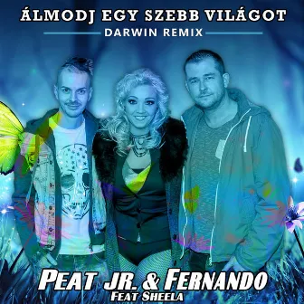 Álmodj egy szebb világot (Darwin Remix) by Peat Jr. & Fernando