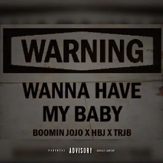 WannaHaveMyBaby (regular) by Boomin' Jojo