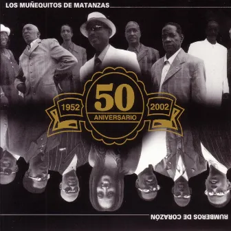 Rumberos de Corazon- 50 Aniversario by Los Muñequitos De Matanzas