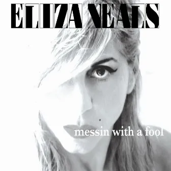 Messin With a Fool by Eliza Neals