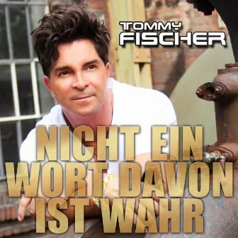 Nicht ein Wort davon ist wahr by Tommy Fischer