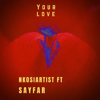 YOUR LOVE by NkosiArtist