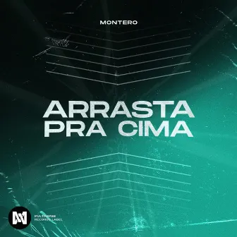 Arrasta pra cima by Montero