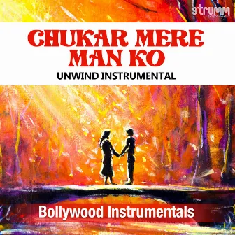 Chukar Mere Man Ko (The Unwind Instrumental) by Jitendra Thakur