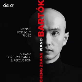 Bartók: Works for Solo Piano, Sonata for Two Pianos & Percussions by Cheng Zhang