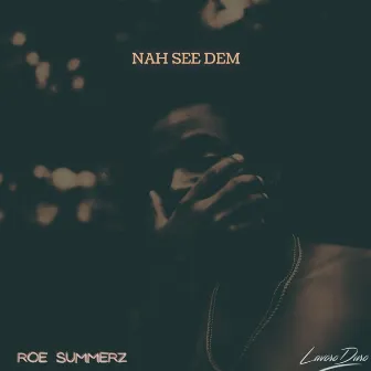 Nah See Dem by Roe Summerz