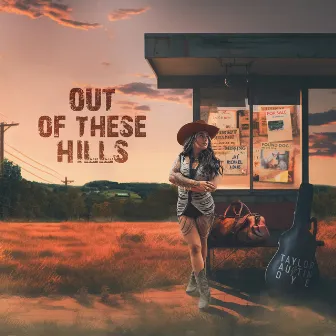 Out of These Hills by Taylor Austin Dye