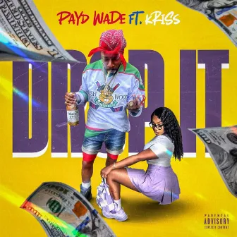 Drop It by Payd Wade