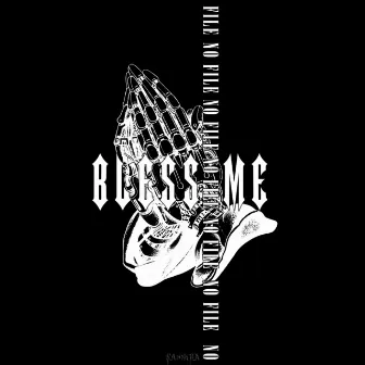 BLESS ME by No File