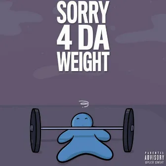 Sorry 4 Da Weight by KevSoze