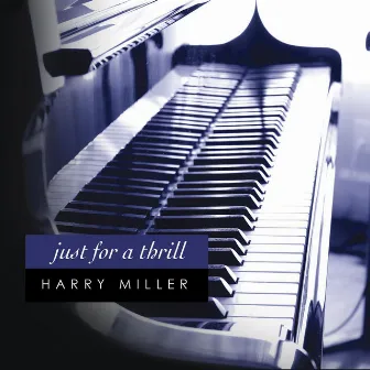 Just for a Thrill (feat. Rick Bruner & Gerald Spaits) by Harry Miller