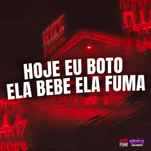 Hoje Eu Boto - Ela Bebe Ela Fuma