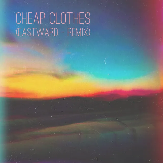 Cheap Clothes (Eastward Remix)