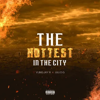 The Hottest in the City by Julio G